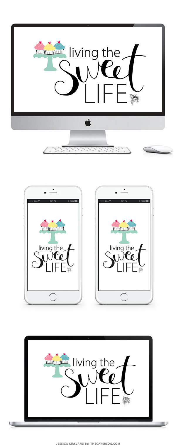 Yes! Living The Sweet Life! | Free Smartphone & Desktop Wallpaper. Also available as a free 8x10 printable | by Jessica Kirkland for TheCakeBlog.com